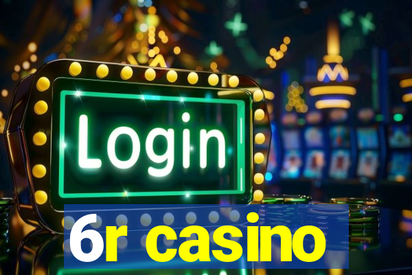 6r casino